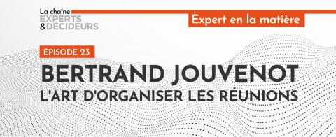 -podcast-bertrand-jouvenot-lrsquoart-drsquoorganiser-les-reunions