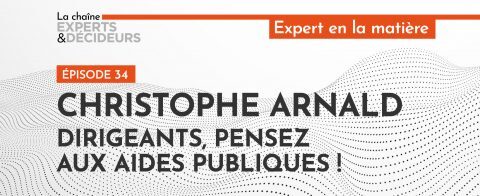 -podcast-christophe-arnald-dirigeants-pensez-aux-aides-publiquesnbsp