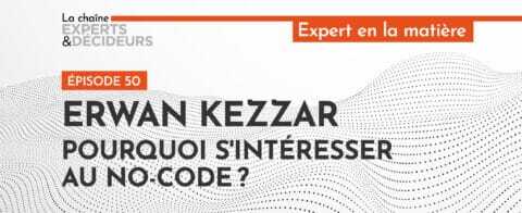 -podcast-erwan-kezzar-pourquoi-srsquointeresser-au-no-codenbsp