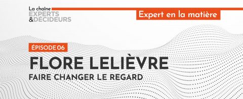 -podcast-flore-lelievre-faire-changer-le-regard