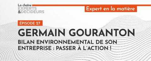 -podcast-germain-gouranton-bilan-environnemental-de-son-entreprise-passer-a-lactionnbsp
