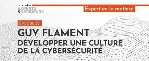 -podcast-guy-flament-developper-une-culture-de-la-cybersecurite