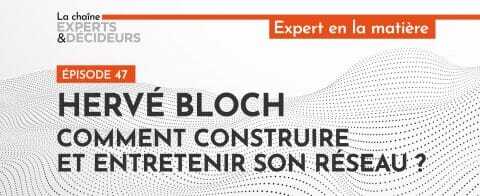 -podcast-herve-bloch-comment-construire-et-entretenir-son-reseaunbsp