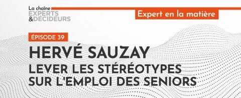 -podcast-herve-sauzay-lever-les-stereotypes-sur-l8217emploi-des-seniors