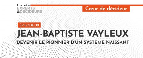 -podcast-jean-baptiste-vayleux-devenir-le-pionnier-dun-systeme-naissant