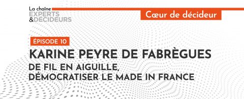 -podcast-karine-peyre-de-fabregues-de-fil-en-aiguille-democratiser-le-made-in-france