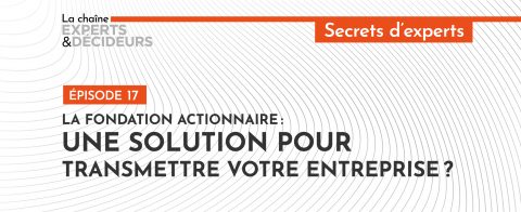 -podcast-la-fondation-actionnaire-une-solution-pour-transmettre-votre-entreprise