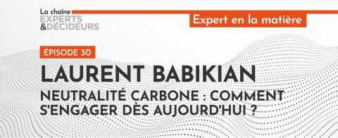 -podcast-laurent-babikian-8211-neutralite-carbone-comment-srsquoengager-des-aujourdrsquohuinbsp