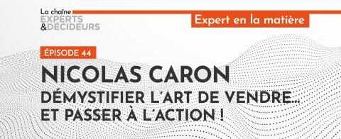 -podcast-nicolas-caron-demystifier-lrsquoart-de-vendre8230-et-passer-a-lrsquoactionnbsp