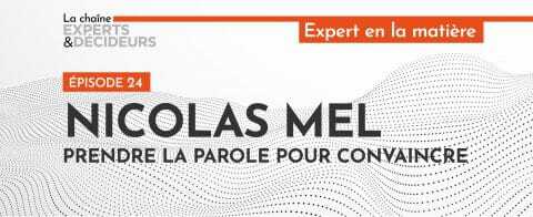 -podcast-nicolas-mel-prendre-la-parole-pour-convaincre