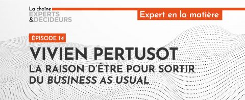 vivien-pertusot-la-raison-detre-pour-sortir-du-business-as-usual